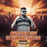 Happy New Year Re Tui Sabudine Hasutha (Ut Dance Mix) Dj Robin.mp3