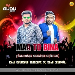 MAA TO BINA (HUMING SOUND CHECK) DJ GUDU BBSR X DJ SUNIL.mp3