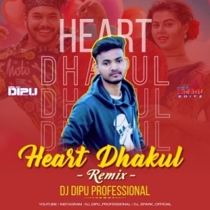 DHAKUL DHAKUL HEART - DJ DIPU REMIX.mp3