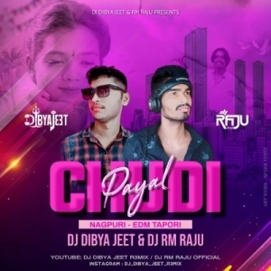 CHUDI PAYAL - NAGPURI (EDM TAPORI) DJ DIBYA JEET X DJ RM RAJU.mp3