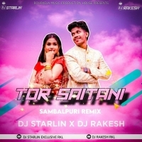 TOR SAITANI (SAMBALPURI REMIX) DJ STARLIN X DJ RAKESH RKL.mp3
