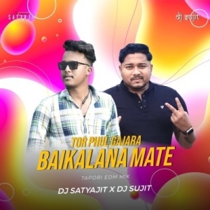 TOR PHUL GAJARA BAIKALANA MATE (TAPORI EDM MIX) DJ SATYAJIT X DJ SUJIT.mp3