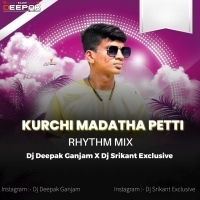 Kurchi Madatha Petti (Rhythm Mix) Dj Deepak Gm.mp3