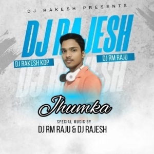 JHUMKA (EDM X TAPORI) DJ RM RAJU X DJ RAJESH X DJ RAKESH.mp3