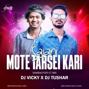 SAJANI MOTE TARSEI KARI (SAMBALPURI UT MIX) DJ VICKY X DJ TUSHAR.mp3