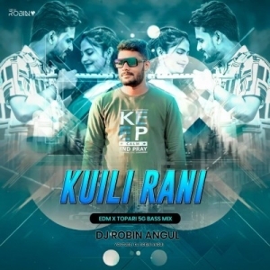 Kuili Rani (Edm X Topari 5G Bass Mix) Dj Robin.mp3