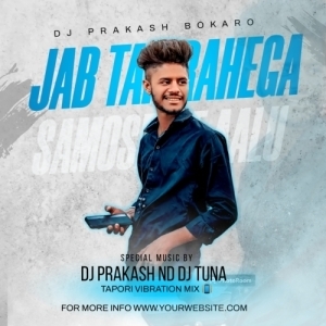 Jab Tak Rehega Samose Mein Aaloo (Tapori Trrot Vibrate) DJ Tuna Nd DJ Prakash Bokaro.mp3