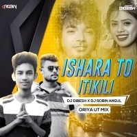 Ishara To Itikili (Oriya Ut Mix) Dj Robin X Dj Dibesh.mp3