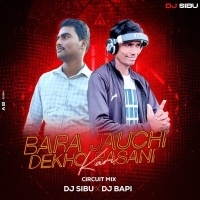 Bara Jaauchi Dekha Rosani Kari (Circuit Mix) Dj Sibu X Dj Bapi.mp3