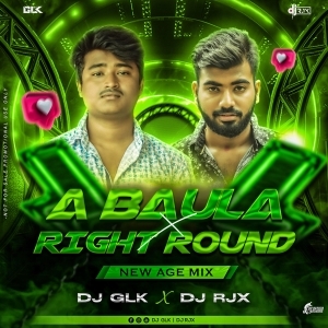 A Baula X Right Round (New Age Mix) DJ GLK X DJ RJX.mp3