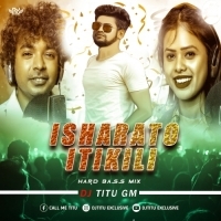 Isharato Itikili (Hard Bass Mix) Dj Titu Gm.mp3