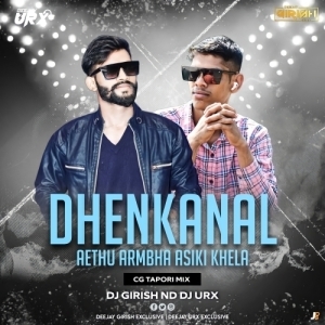 Dhenkanal Aethu Arambha Asali Khela (Cg Tapori Mix) DJ Girish Nd DJ Urx.mp3