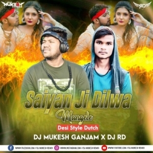 Saiyan Ji Dilwa Mangele (Desi Style Dutch) DJ RD OFFICIAL x DJ Mukesh GM.mp3