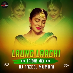 Laung Laachi (Tribal Mix) - DJ Fazeel Mumbai.mp3