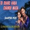 To Duare Haba Changu Mada (Hunter Mix) Dj Prashant X Dj Sibu Nayagarh