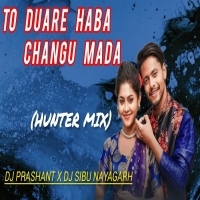 To Duare Haba Changu Mada (Hunter Mix) Dj Prashant X Dj Sibu Nayagarh.mp3