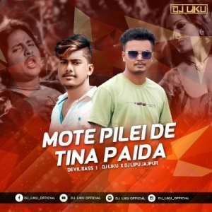 Mote Pilei De Tina Paida (Devil Bass) Dj Liku X Dj Lipu Jajpur.mp3