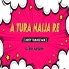A Tura Naija Re (Trance Mix) Dj Sibu Nayagarh