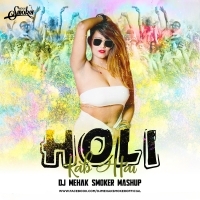 Holi Kab Hai (Mashup) - DJ Mehak Smoker.mp3