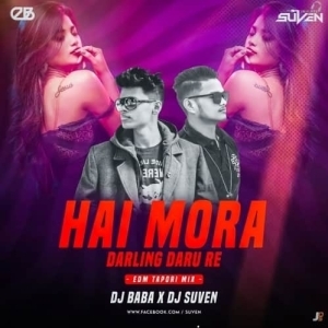 HAI MORA DARLNG DARU RE (EDM TAPORI MIX) DJ BABA OFFICIAL X DJ SUVEN.mp3