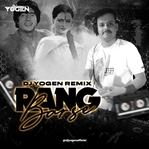 Rang Barse (Remix) - DJ Yogen.mp3