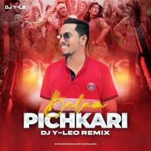 Balam Pichkari (2024 Remix) DJ Y-Leo.mp3