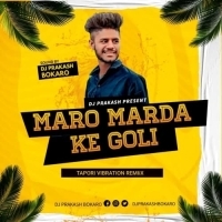 Maro Marda Ke Goli (Tapori Vibe Mix) Dj Prakash Bokaro.mp3