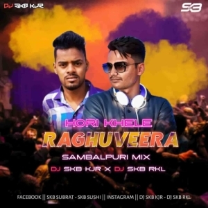 HORI KHELE RAGHUVEERA (SAMBALPURI MIX) DJ SKB KJR X DJ SKB RKL.mp3