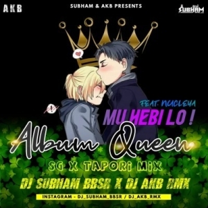 MU HEBI LO ALBUM QUEEN X NUCLEYA (SG X TAPORI MIX) DJ SUBHAM BBSRX X DJ AKB.mp3