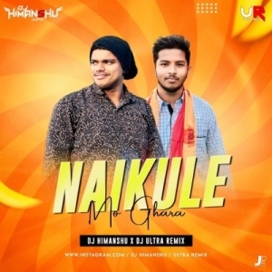 NAIKULE MO GHARA-DJ HIMANSHU X DJ ULTRA REMIX.mp3