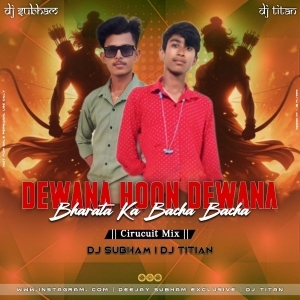 DEWANA HOON DEWANA X BHARAT KA BACHA BACHA (CIRCUIT MIX) DJ SUBHAM X DJ TITAN.mp3