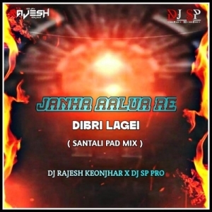 JANHA AALUA RE DIBRI LAGEI (SANTALI PAD MIX) DJ RAJESH KEONJHAR X DJ SP PRO.mp3