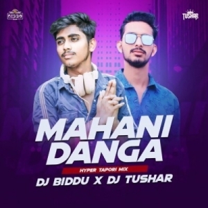 Mahani Danga (Hyper Tapori Mix) Dj Biddu X Dj Tushar.mp3