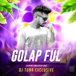 Golap Ful (Tapori Vibration Mix) Dj Tuna Exclusive.mp3