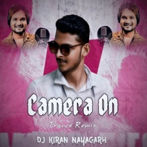 Camera On Ft Humane Sagar (Trance Mix) Dj Kiran Nayagarh.mp3