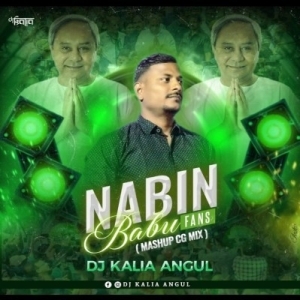 Nabin Babu Fans (Mashup-Cg Tapori Mix) Dj Kalia Angul.mp3