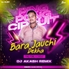 BARA JAUCHI DEKHA (PING PONG X TRANCE) DJ AKASH REMIX