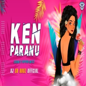 KEN PARANU (SAMBALPURI EDM X TAPORI) DJ SB BROZ OFFICIAL.mp3