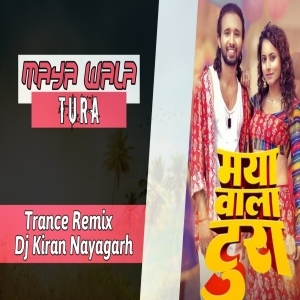 Maya Wala Tura (Trance Remix) Dj Kiran Nayagarh.mp3