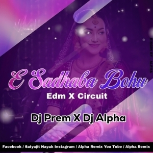 E Sadhaba Bohu (Edm X Circuit Mix) Dj Prem X Dj Alpha Professional.mp3