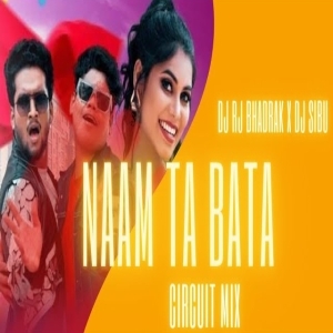 NAAM TA BATA (CIRCUIT MIX) DJ RJ BHADRAK X DJ SIBU NAYAGARH.mp3