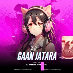 GAAN JATARA RE (TRANCE MIX) DJ SAMBIT X DJ KITTU.mp3