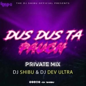 DUS DUS TA POUCH (PRIVATE MIX) DJ SHIBU X DJ DEV ULTRA.mp3