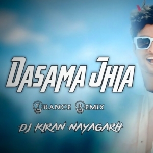 Dasama Jhia (Trance Remix) Dj Kiran Nayagarh.mp3