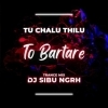 Tu Chalu Thilu To Batare (Trance Mix) Dj Sibu Nayagarh