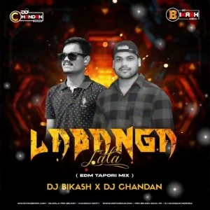 A LABANGA LATA (EDM TAPORI MIX) DJ CHANDAN X DJ BIKASH.mp3