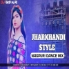 JHARKHANDI STYLE (NAGPURI DANCE MIX) DJ SKB KJR