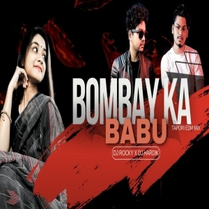 BOMBAY KA BABU (SAMBALPURI TAPORI EDM MIX) DJ ROCKY X DJ HARDIK.mp3