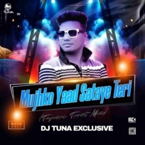 Mujhko Yaad Sataye Teri (Tapori Trrot Mix) Dj Tuna.mp3