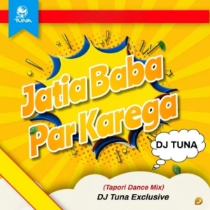 Jatia Baba Paar Karega Chalare Bhai (Tapori Dance Mix) DJ Tuna Exclusive.mp3